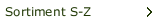 Sortiment S-Z